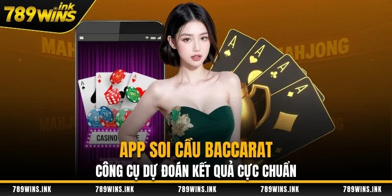 App Soi Cầu Baccarat – Công Cụ Dự Đoán Kết Quả Cực Chuẩn