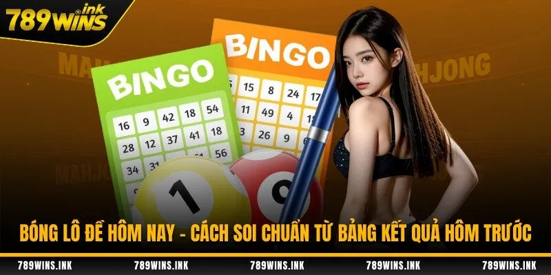 Bóng lô đề hôm nay - Cách soi chuẩn từ bảng kết quả hôm trước