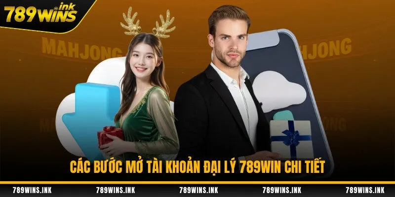 Các bước mở tài khoản đại lý 789WIN chi tiết