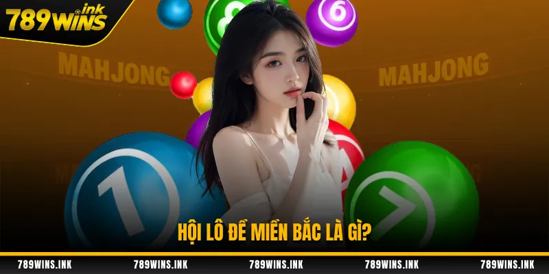 Hội lô đề miền Bắc là gì?