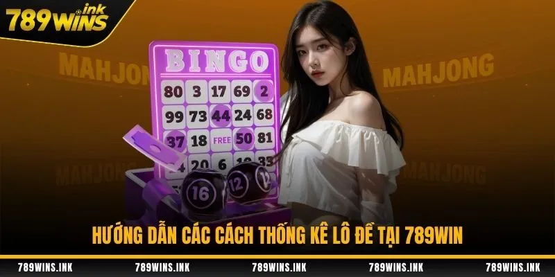 Hướng dẫn các cách thống kê lô đề tại 789WIN