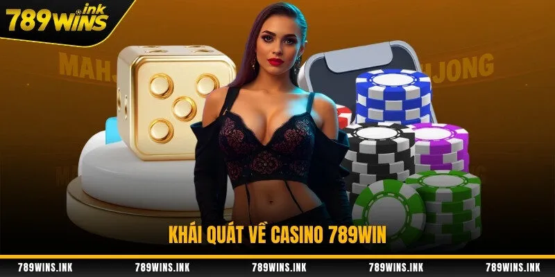 Khái quát về casino 789WIN
