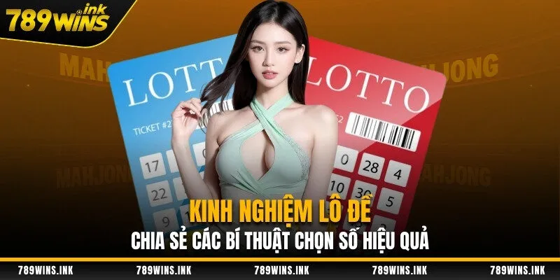 Kinh Nghiệm Lô Đề - Chia Sẻ Các Bí Thuật Chọn Số Hiệu Quả