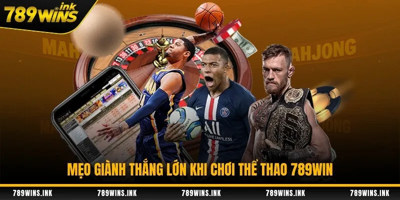 Mẹo giành thắng lớn khi chơi thể thao 789WIN