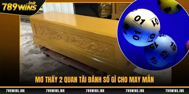Nằm mơ thấy 2 quan tài đánh số gì cho may mắn