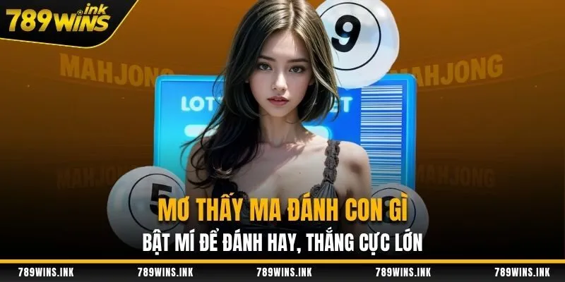 Mơ thấy ma đánh con gì - Bật mí để đánh hay, thắng cực lớn