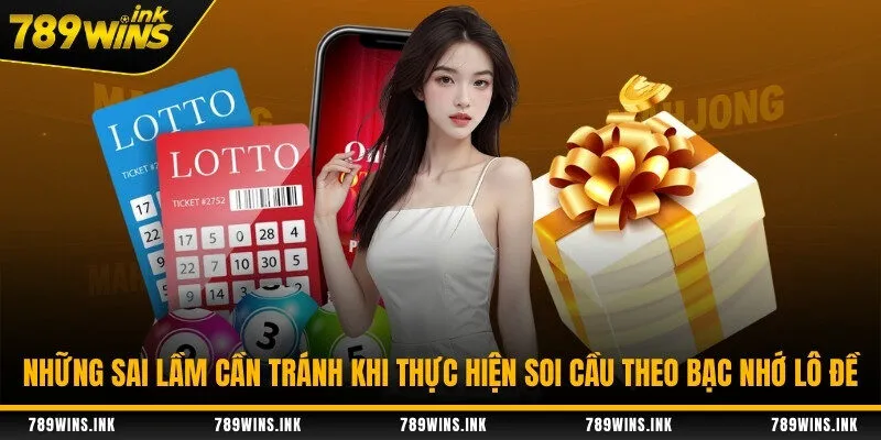 Những sai lầm cần tránh khi thực hiện soi cầu theo bạc nhớ lô đề