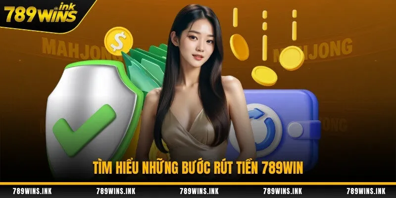 Tìm hiểu những bước rút tiền 789WIN