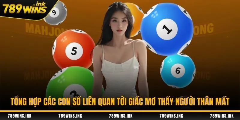 Tổng hợp các con số liên quan tới giấc mơ thấy người thân mất